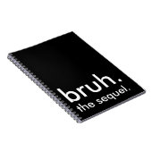 Carnet Black & White Funny Citation bruh. la suite. (Côté Droit)