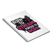 Carnet Born to Stream Forced to Work Notepad | Funny Game (Côté Droit)