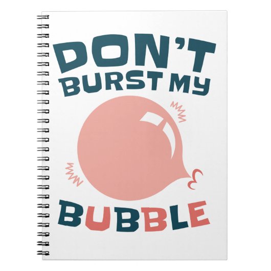 Carnet Bubbblegum Bubble Funny ne pas éclater ma bulle (Devant)