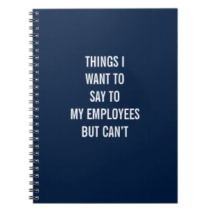 Carnet Ce que je veux dire à mes employés, mais je ne peu