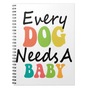 Carnet Chaque Chien A Besoin D'Un Bébé