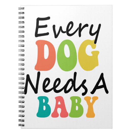Carnet Chaque Chien A Besoin D'Un Bébé (Devant)