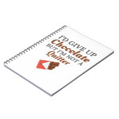 Carnet Chocolate Lover I'd Give Up Chocolate (Côté gauche)
