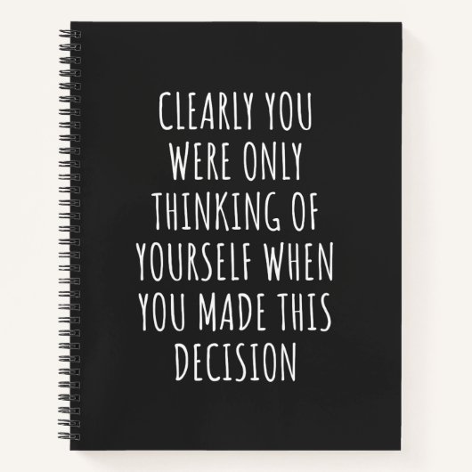 Carnet Clearly You Were Only Thinking Of Yourself When Yo (Devant)
