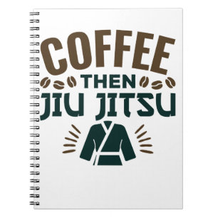 Carnet Coffee Then Jiu Jitsu BJJ Jiujitsu