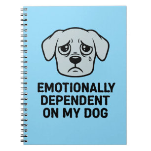 Carnet Dépendant émotionnellement de mon chien Drôle tr