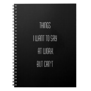Carnet Des choses que je veux dire au travail mais que je