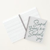 Carnet Des trucs Stupides Mes Étudiants Disent Drôle Gag  (Intérieur)