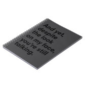 Carnet Despite The Look On My Face You're Still Talking  (Côté gauche)