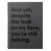 Carnet Despite The Look On My Face You're Still Talking  (Devant)