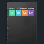 Carnet Éléments primaires de sarcasme de la Science<br><div class="desc">Chemise drôle de chimie. En tant que joker de polisson de la science,  vous aimerez l'humour foncé. Les chercheurs périodiques mignons de la science aimeront ce cadeau drôle de bâillon de la science. Pour le ballot ringard et le geek geeky.</div>