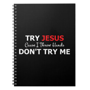 Carnet Essayez Jésus S'il vous plaît ne m'essayez pas T-s