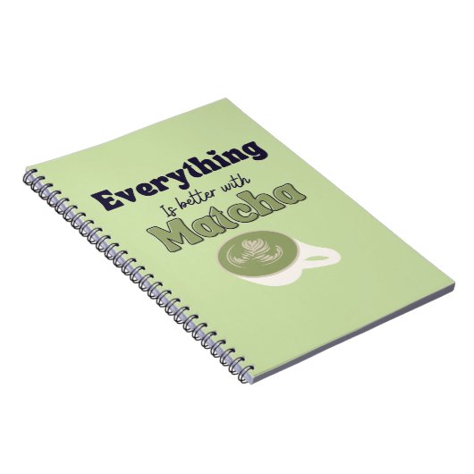 Carnet Everything is better with matcha ,Matcha Green Tea (Côté Droit)