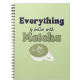 Carnet Everything is better with matcha ,Matcha Green Tea (Devant)