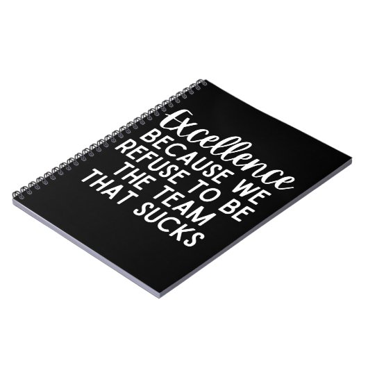 Carnet Excellence Because We Refuse To Be The Team (Côté gauche)