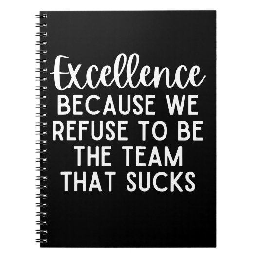 Carnet Excellence Because We Refuse To Be The Team (Devant)