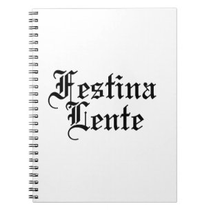 Carnet Festina Lente - Faire la hâte lentement - Phrase l
