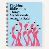 Carnet Flocking Ridiculous Things Students Actually Said (Devant)
