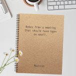 Carnet Funny Personalized Notes Office Meeting Notebook<br><div class="desc">Funny Personalized Notes Office Meeting Notebook features the text "Notes from a meeting that should have been and email" with your personalized name below on a gender neutral rustic craft paper background. Personalize by editing the text in the text box provided. Designed for you by ©Evco Studio www.zazzle.com/store/evcostudio</div>