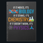 Carnet Funny Science Biologie Chimie Physique Enseignant<br><div class="desc">Si elle bouge,  c'est la biologie,  si elle pue,  c'est la chimie,  si elle ne marche pas,  c'est la physique. Don de science drôle pour professeur scientifique. Idéal pour l'école,  la classe et le bureau.</div>