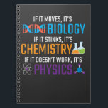 Carnet Funny Science Biologie Chimie Physique Enseignant<br><div class="desc">Si elle bouge,  c'est la biologie,  si elle pue,  c'est la chimie,  si elle ne marche pas,  c'est la physique. Don de science drôle pour professeur scientifique. Idéal pour l'école,  la classe et le bureau.</div>
