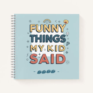 Carnet Funny Things My Kid Said Playful Quote
