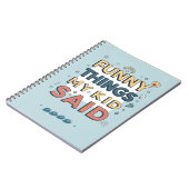 Carnet Funny Things My Kid Said Playful Quote (Côté gauche)