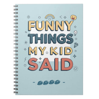 Carnet Funny Things My Kid Said Playful Quote