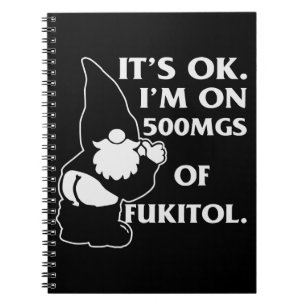 Carnet Gnome It’s Ok I’m On 500mg Fukitol #