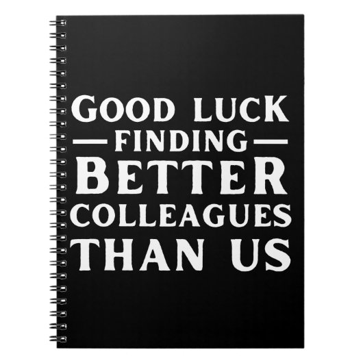 Carnet Good Luck Finding Better Colleagues Than Us (Devant)