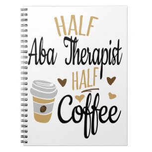 Carnet Half ABA Therapist Half Coffee