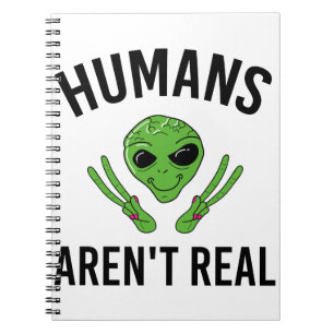 Carnet Humans Arent Real Funny Alien UFO Gift T Shirt