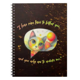Carnet I have nine lives to bother you, and you only one
