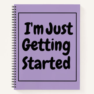 Carnet "I'm Just Getting Started" Phrase Black Lettering
