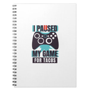 Carnet J'ai suspendu mon jeu pour des tacos