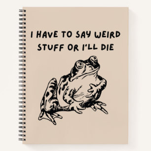 Carnet Je dois dire des trucs bizarres ou je vais mourir