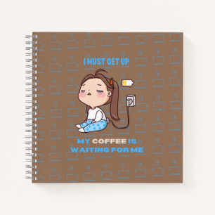 Carnet Je dois me lever, mon café m'attend.