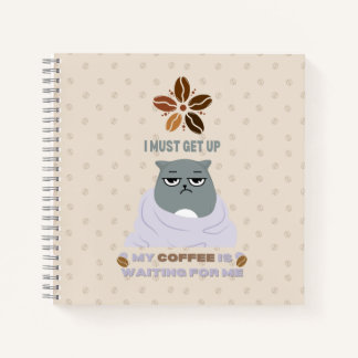Carnet Je dois me lever, mon café m'attend.