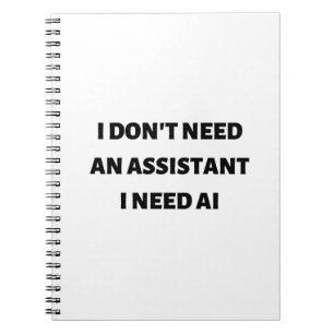 Carnet Je n'ai pas besoin d'un assistant, j'ai besoin d'I