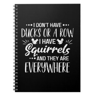 Carnet Je N'Ai Pas De Canards À La File J'Ai Des Écureuil