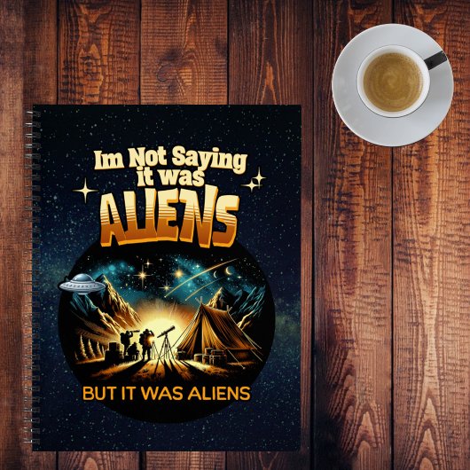 Carnet Je ne dis pas que c'était des Aliens, mais des Ali