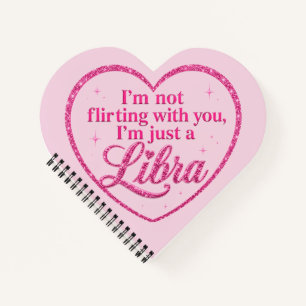 Carnet Je ne flirte pas avec toi, je suis juste une LIBRA