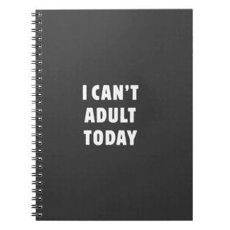 Carnet Je ne peux pas adulte aujourd'hui