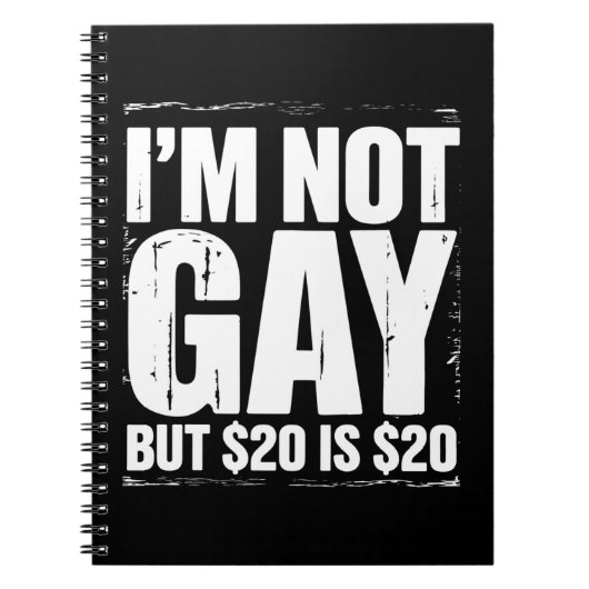 Carnet Je ne suis pas gay mais 20 $ c’est 20 $ c’est drôl (Devant)