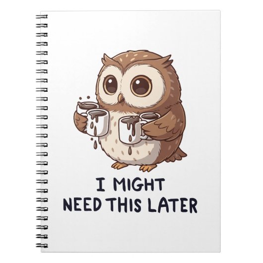 Carnet Je pourrais avoir besoin de café plus tard - Humou (Devant)