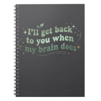 Carnet Je reviendrai vers vous quand mon cerveau sera prê