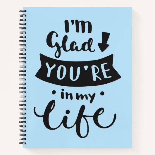 Carnet Je suis content que tu sois dans ma vie (Devant)