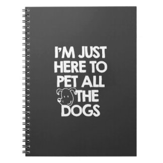 Carnet Je suis juste ici pour choyer tous les chiens