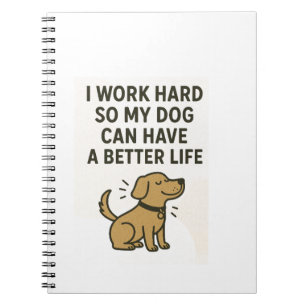 Carnet Je Travaille Dur Pour Mon Chien � Citation Mignonn