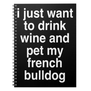 Carnet Je Veux Juste Boire Du Vin Et Mon Bulldog Français